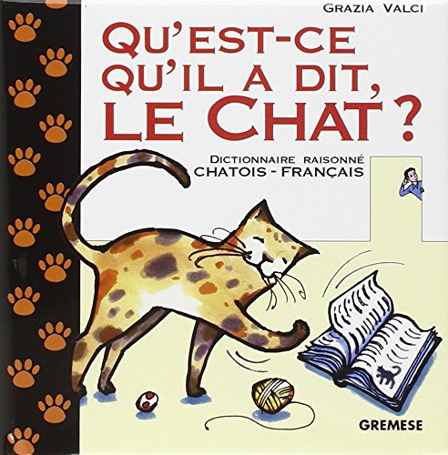 Stock image for Qu'est-ce qu'il a dit le chat ? : dictionnaire raisonn chatois-français [Hardcover] Valci, Grazia for sale by LIVREAUTRESORSAS