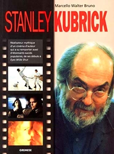 9788873014508: Stanley Kubrick: Ralisateur mythique d'un cinma d'auteur qui a su remporter aussi d'tonnants succs populaires de ses dbuts  Eyes Wide Shut
