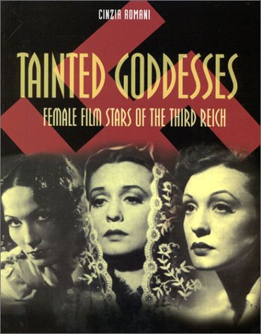 Imagen de archivo de Tainted Goddesses, Second Revised Edition: Female Film Stars of the Third Reich a la venta por HPB-Ruby