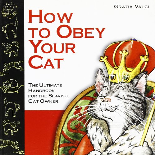 9788873014690: How to obey your cat?: The Ultimate Handbook for the Slavish Cat Owner