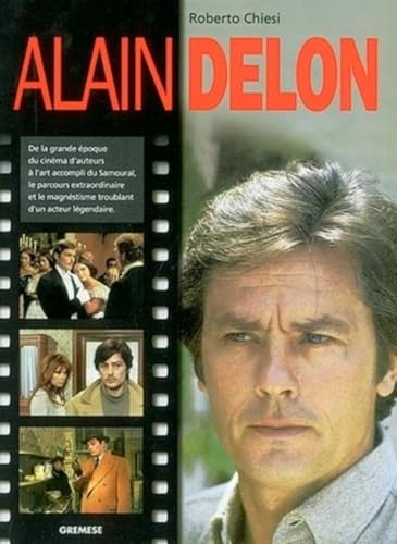 9788873014980: Alain Delon. Ediz. francese: De la grande poque du cinma d'auteurs  l'art accompli du Samoura, le parcours extraordinaire et le magntisme ... lgendaire (Grand acteurs de notre temps)