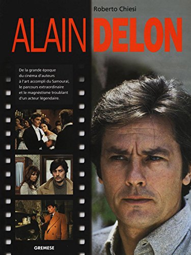 9788873014980: Alain Delon. Ediz. francese: De la grande poque du cinma d'auteurs  l'art accompli du Samoura, le parcours extraordinaire et le magntisme troublant d'un acteur lgendaire