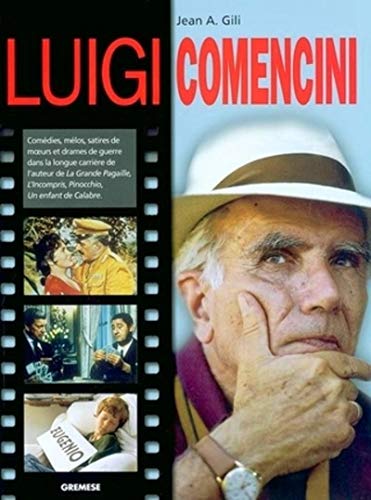 9788873015505: Luigi Comencini: Comdies, mlos, satires de moeurs et drames de guerre dans la longue carrire de l'auteur de La grande pagaille, L'incompris, Pinocchio, Un enfant de Calabre