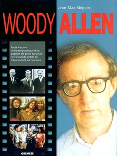 9788873015659: Woody Allen: Toute l'oeuvre cinmatographique d'un gagman de gnie qui a fait rire le monde entier en transcendant ses nvroses (Grands cinastes de notre temps)