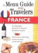 9788873015888: FRANCE - A MENU GUIDE FOR TRAVELERS : An indispensable gastronomic dictionary, phrasebook, and guide.
