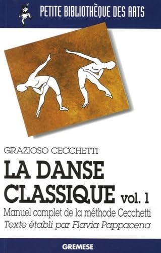 Stock image for La danse classique : Tome 1, Manuel complet de la mthode Cecchetti for sale by medimops