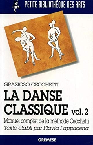 Stock image for La danse classique - Volume 2: Manuel complet de la mthode Cechetti for sale by GF Books, Inc.