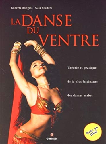 Stock image for La danse du ventre : Thorie et pratique de la plus fascinante des danses arabes (1DVD) for sale by EPICERIE CULTURELLE