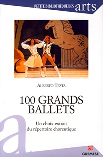 Stock image for 100 Grands Ballets : Un Choix Extrait Du Rpertoire Choreutique for sale by RECYCLIVRE