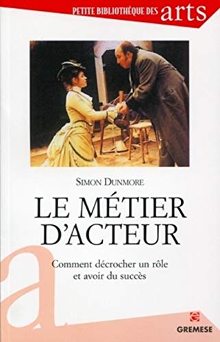 Stock image for Le mtier d'acteur : Comment dcrocher un rle et avoir du succs for sale by Ammareal