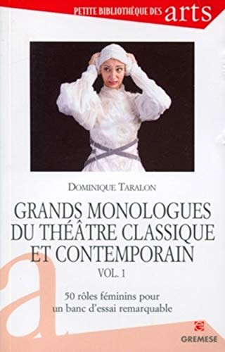 Beispielbild fr Grands monologues du thtre classique et contemporain : Volume 1 : 50 rles fminins pour un banc d'essai remarquable zum Verkauf von medimops