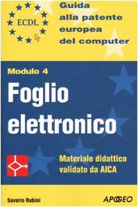 Stock image for ECDL. Guida alla patente europea del computer. Modulo 4: foglio elettronico Rubini, Saverio for sale by Librisline