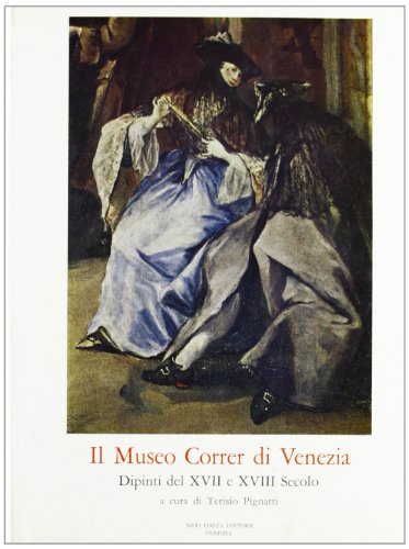 Beispielbild fr Il Museo Correr di Venezia. Dipinti dal XVII e XVIII secolo. zum Verkauf von FIRENZELIBRI SRL