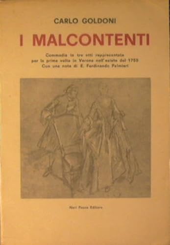 Beispielbild fr I Malcontenti. Commedia in tre atti rappresentata per la prima volta in Verona nell'estate del 1755. zum Verkauf von FIRENZELIBRI SRL