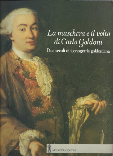 Stock image for La maschera e il volto di Carlo Goldoni. Due secoli di iconografia goldoniana. for sale by FIRENZELIBRI SRL
