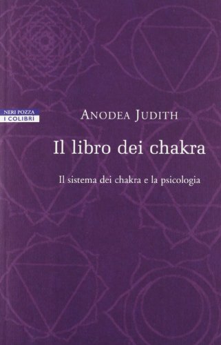 Il libro dei chakra. Il sistema dei chakra e la psicologia (9788873056447) by Judith, Anodea