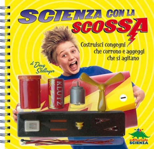 Scienza con la scossa. Costruisci aggeggi ingegnosi e congegni che corrono. Con gadget (9788873074199) by Stillinger, Doug