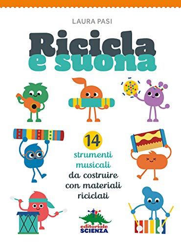 9788873079323: Ricicla e suona: 14 strumenti musicali da costruire con materiali riciclati (Libri per fare)