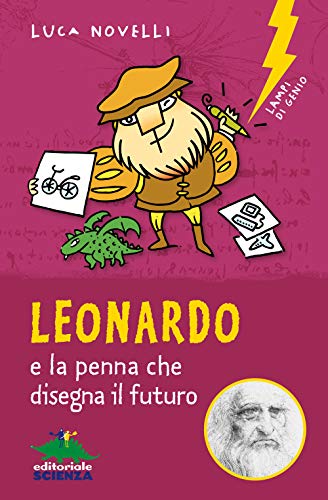 Imagen de archivo de Leonardo e la penna che disegna il futuro (Lampi di genio) (Italian Edition) a la venta por GF Books, Inc.