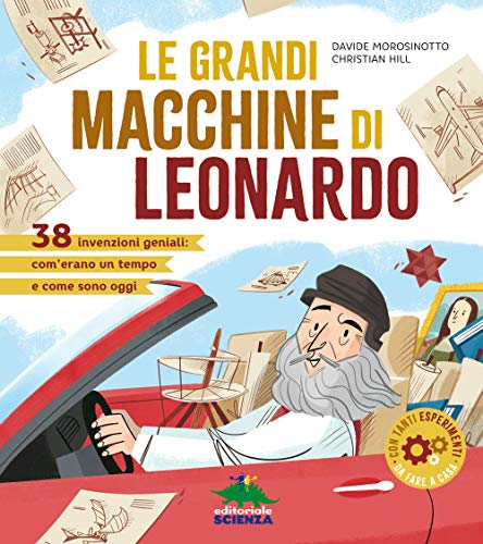 Imagen de archivo de Le grandi macchine di Leonardo. 40 invenzioni geniali: com'erano un tempo e come sono oggi a la venta por medimops