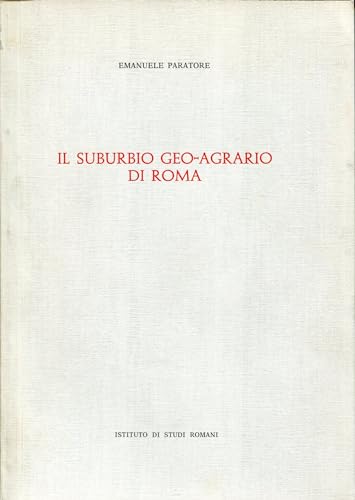 9788873111184: Il suburbio geo-agrario di Roma (Roma contemporanea)