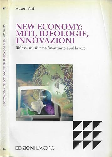 Imagen de archivo de New economy: miti, ideologie, innovazioni. Riflessi sul sistema finanziario e sul lavoro (Studi e ricerche) a la venta por medimops