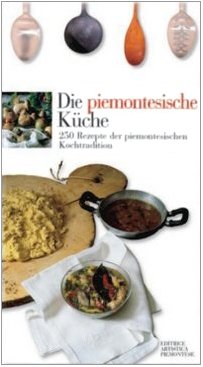 9788873200567: Die piemontesische Kche. 250 Rezepte der piemontesichen Kochtradition