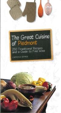 Stock image for The great cuisine of Piedmont. 250 traditional recipes and a guide to fine wine for sale by Greener Books
