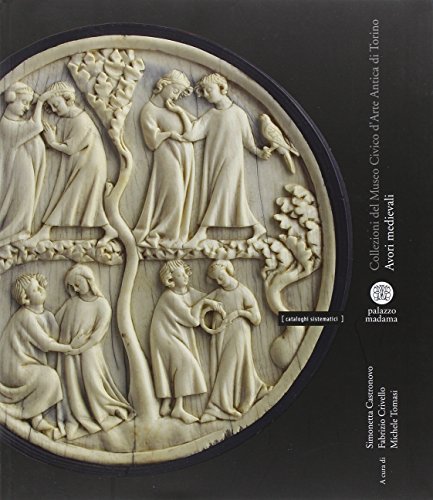 Imagen de archivo de Collezioni del Museo Civico d Arte Antica di Torino; Avori Medievali a la venta por ANARTIST