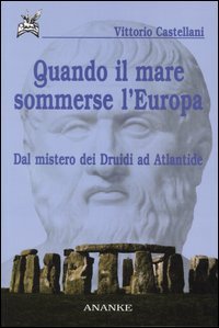 Beispielbild fr Quando il mare sommerse l'Europa. Dal mistero dei Druidi ad Atlantide zum Verkauf von medimops