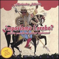 Beispielbild fr Impariamo l'arabo? Piccolo manuale per giovani esploratori. Con CD-ROM zum Verkauf von Bookmonger.Ltd