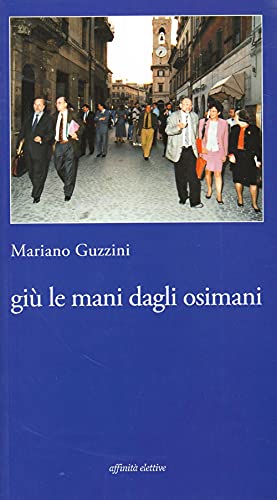 Stock image for Gi le mani dagli osimani Guzzini, Mariano for sale by Librisline