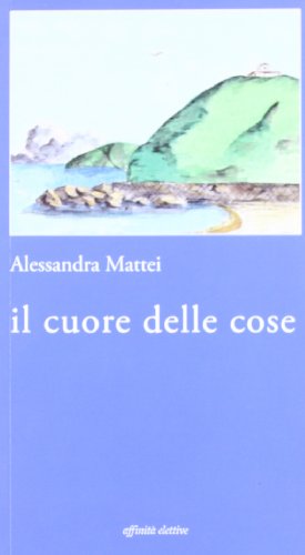 Stock image for Il cuore delle cose for sale by libreriauniversitaria.it