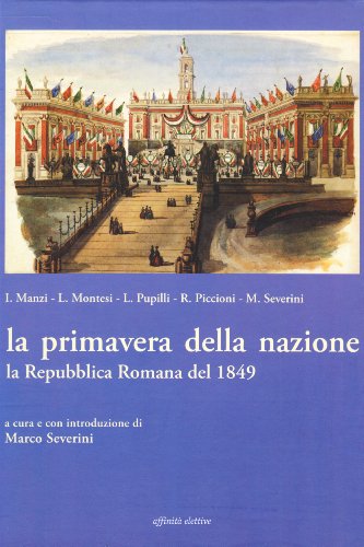 9788873260943: La primavera della nazione. La Repubblica romana del 1849 (Storia, storie)