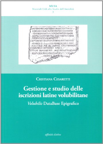 Stock image for Gestione e studio delle iscrizioni latine volubilitane. Volubilis database epigrafico. Con CD-ROM for sale by libreriauniversitaria.it