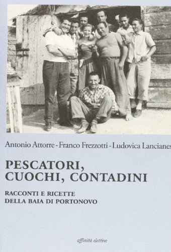 Beispielbild fr Pescatori, cuochi, contadini. Racconti e ricette della baia di Portonovo zum Verkauf von medimops