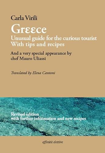 Stock image for Greece. Unusual guide for the curious tourist. With tips and recipes. And a very special appearance by chef Mauro Uliassi. Ediz. italiana e inglese for sale by libreriauniversitaria.it