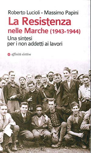 9788873263692: La Resistenza nelle Marche (1943-1944). Una sintesi per i non addetti ai lavori