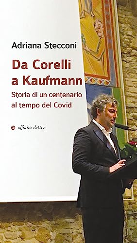 Stock image for Da Corelli a Kaufmann. Storia di un centenario al tempo del Covid for sale by Brook Bookstore