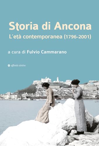 Stock image for Storia di Ancona : l et contemporanea (1796-2001) for sale by Libreria gi Nardecchia s.r.l.