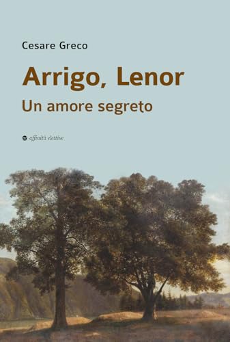 Stock image for Arrigo, Lenor : un amore segreto for sale by Libreria gi Nardecchia s.r.l.