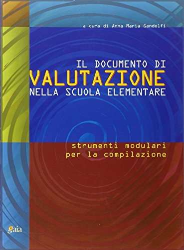 9788873340140: Il documento di valutazione nella scuola elementare. Strumenti modulari per la compilazione