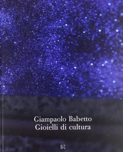 Giampaolo Babetto; gioielli di cultura ; [Galerie Handwerk, München, 11 ottobre - 16 novembre 200...