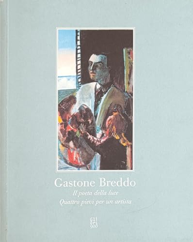 Gastone Breddo: il poeta della luce. Quattro pievi per un artista