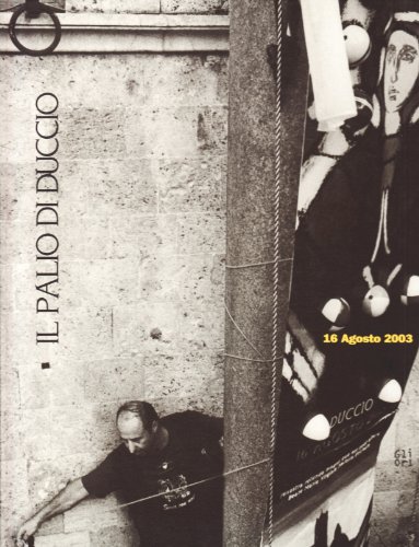 Il Palio di Duccio. Siena, 16 agosto 2003