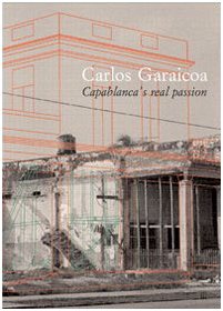 Carlos Garaicoa : Capablanca's Real Passion. Signed And Dated By Cg