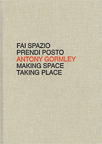 Beispielbild fr Antony Gormley: Making Space Taking Place / Fai Spazio Prendi Posto zum Verkauf von ANARTIST