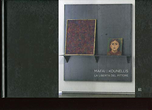 9788873365358: Mafai - Kounellis. La libert del pittore. Ediz. italiana e inglese