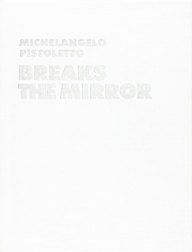 Stock image for Michelangelo Pistoletto. Before the Mirror/Breaks the Mirror for sale by Marcus Campbell Art Books