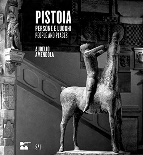 Stock image for Pistoia. Persone e luoghi. Aurelio Amendola-People and places. Ediz. illustrata for sale by libreriauniversitaria.it